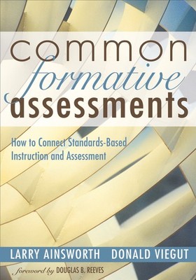 Common Formative Assessments: How to Connect Standards-Based Instruction and...