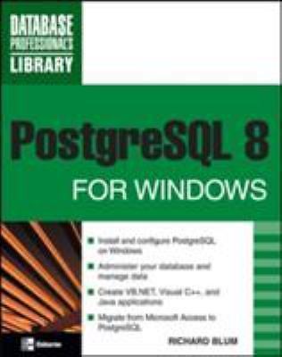 PostgreSQL 8 for Windows by Blum, Richard
