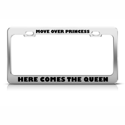 License Plate Frame Move over Princess Here Comes Queen Car Accessories Chrome