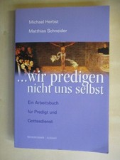 ...wir predigen nicht uns selbst - Ein Arbeitsbuch für Predigt und Gottesdienst 