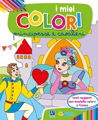 Monica Pierazzi Principesse e cavalieri. I miei colori.  (Paperback) (UK IMPORT)