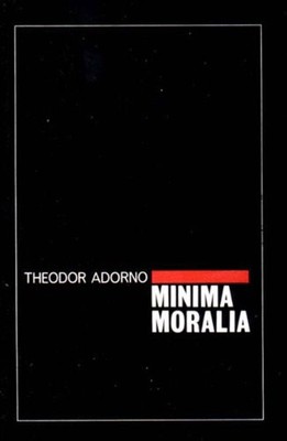 Minima Moralia: Reflections from Da..., Adorno, Theodor