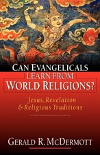 CAN EVANGELICALS LEARN FROM WORLD RELIGIONS: JESUS, By Gerald R. Mcdermott *NEW*