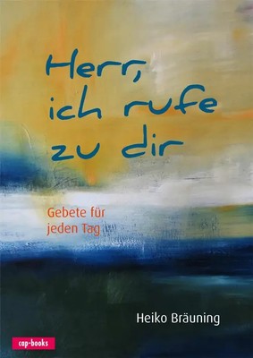 Herr, ich rufe zu dir | Gebete für jeden Tag | Heiko Bräuning | Buch | 156 S.