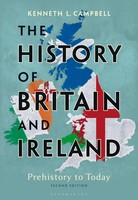 The History Of Britain And Ireland: Prehistory To Today | Kenneth L. Campbell