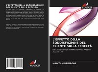 Malcolm Brimpong | L'effetto Della Soddisfazione DEL Cliente Sulla FedeltÀ