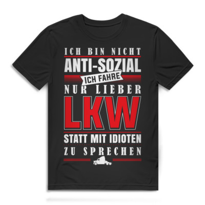Ich fahre lieber LKW   Anti sozial Sprüche Shirt für Fernfahrer mit Humor
