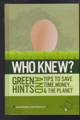 Who Knew? Green Hints & Tips to save money, time & the planet Hardcover NEW