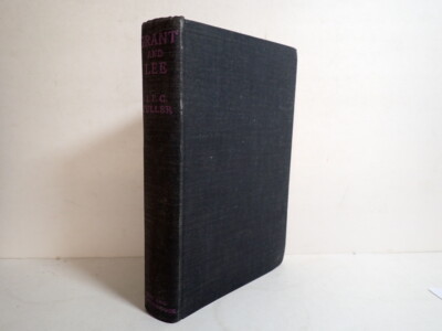 Grant & Lee Study in Personality & Generalship,  J F C Fuller  1932