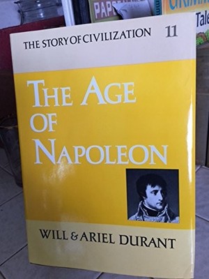 Age of Napoleon: The Story of Civilization, Volume 11