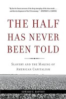 Half Has Never Been Told | Slavery And The Making Of American Capitalism | Buch