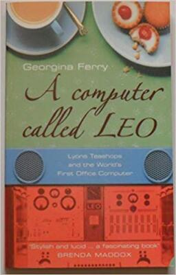 Georgina Ferry - A Computer Called LEO   Lyons Tea Shops and the World - X555z