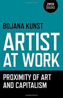 Artist at Work, Proximity of Art and Capitalism von... | Buch | Zustand sehr gut