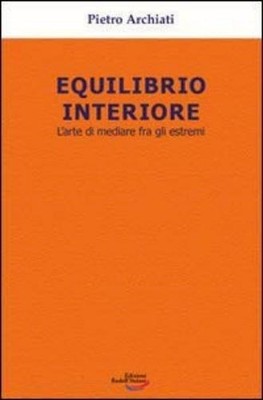 Pietro Archiati Equilibrio interiore. L'arte di mediare fra gli estr (Paperback)
