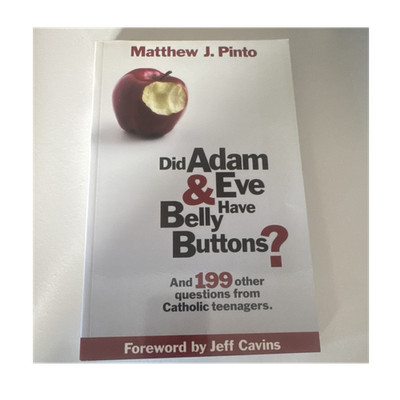 Ascension Press Did Adam & Eve Have Belly Buttons? 1998 PB Matthew J. Pinto