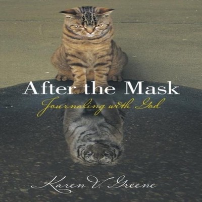 After the Mask Journaling with God Karen V. Greene Paperback Auth