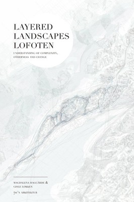 Layered Landscapes Lofoten | Understanding of Complexity, Otherness and Change
