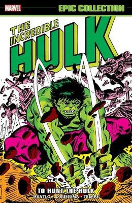 Incredible Hulk Epic Collection: To Hunt The Hulk by Bill Mantlo - 9781302960582