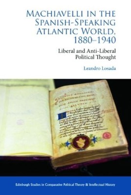 Leandro Losada Lea Machiavelli in the Spanish-Speaking Atlantic Worl (Hardback)