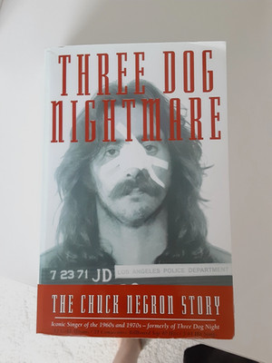 Three Dog Nightmare: The Chuck Negron Story 4th ed pub 2017 w/ 11 new chapters