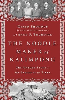 The Noodle Maker of Kalimpong: The Untold Story of My Struggle for Tibet by Tho