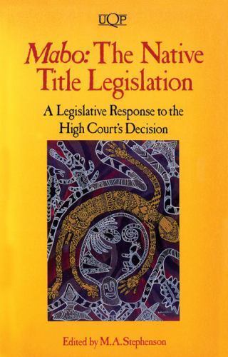 Mabo: the Native Title Legislation by M. A. Stephenson (1995, Trade ...