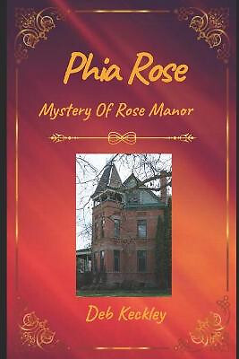 Phia Rose: Mystery Of Rose Manor By Deb Keckley - New Copy - 9798551890010
