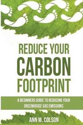 Reduce Your Carbon Footprint: A Begin..., Colson, Ann M