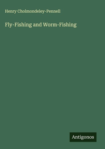 Henry Cholmondeley-Pennell | Fly-Fishing And Worm-Fishing | Buch | Englisch-image