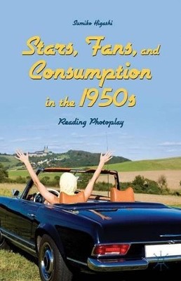 Stars  Fans  and Consumption in the 1950s: Reading Photoplay By Sumiko Higash...