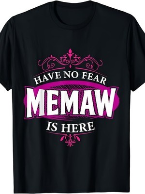 Have No Fear MEMAW Is Here Christmas Gift T-Shirt  Same Style for Men and Wome
