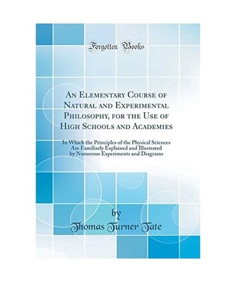 An Elementary Course of Natural and Experimental Philosophy, for the Use of High