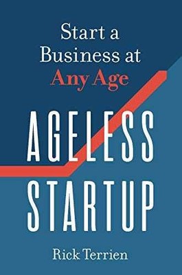 Ageless Startup: Start a Business at - Paperback, by Terrien Rick - Very Good