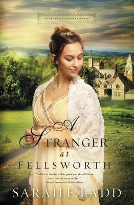 Stranger at Fellsworth by Sarah E. Ladd (2017, Trade Paperback)