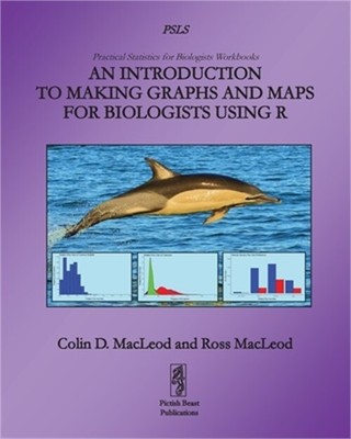 An Introduction to Making Graphs and Maps for Biologists using R (Paperback or S