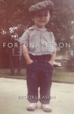 Fortunate Son: The Story of Baby Boy Francis - Paperback By Eason, Brooks - GOOD