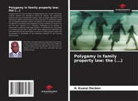 H. Kuassi Deckon | Polygamy In Family Property Law: The (...) | Taschenbuch