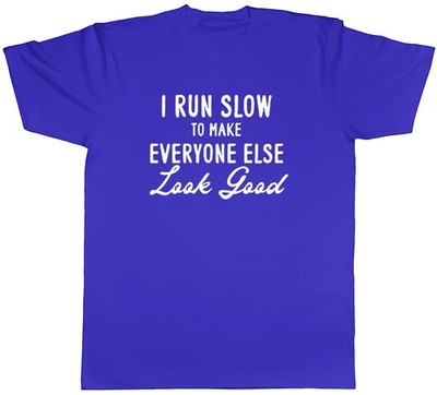 I Run Slow to Make Everyone Look Good Running Herren T-Shirt Tee Geschenk Top