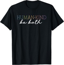 NEW Human Kind Be Both Motivation Quotes Gift T-Shirt - MADE IN USA