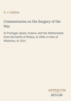 G. J. Guthrie | Commentaries On The Surgery Of The War | Buch | Englisch (2026)