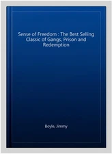 Sense of Freedom : The Best Selling Classic of Gangs, Prison and Redemption, ...