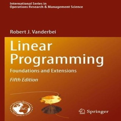 Linear Programming Foundations and Extensions Robert J. Vanderbei