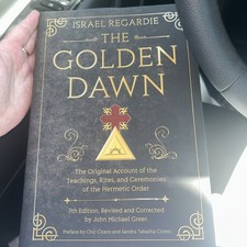 The Golden Dawn: The Original Account of the Teachings, Rites, and Ceremonies of