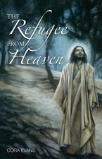 The Refugee from Heaven by Cora Evans