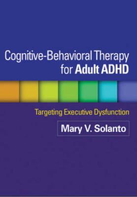 Cognitive-Behavioral Therapy for Adult ADHD: Targeting Executive Dysf - GOOD