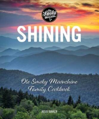 Shining: Ole Smoky Moonshine Family Cookbook - Hardcover - VERY GOOD