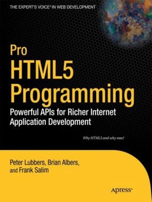 Pro HTML5 Programming : Powerful APIs for Richer Internet Applica