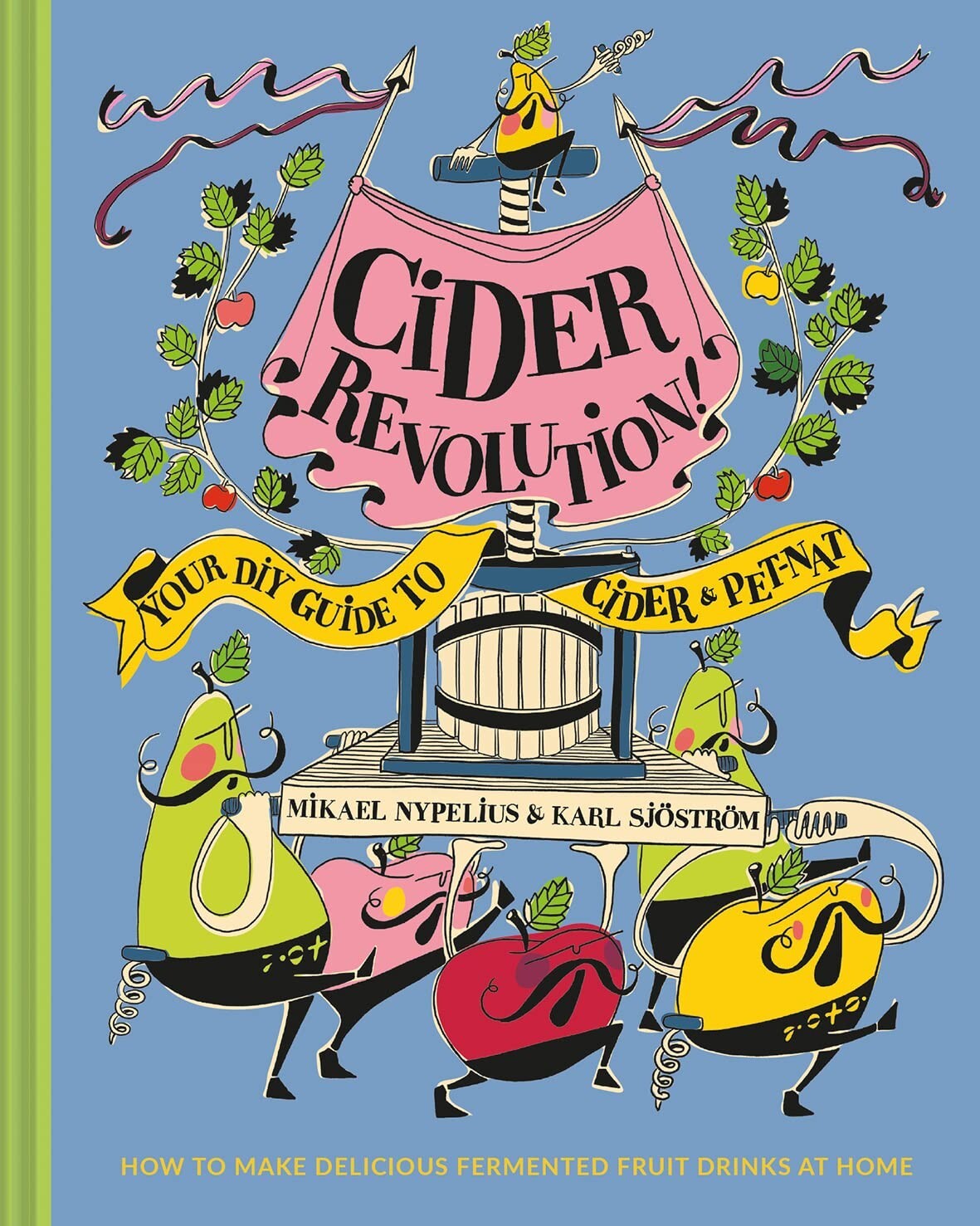 Cider Revolution!: Your DIY Guide to Cider & Pet-Nat by Karl Sjostrom, Mikael...