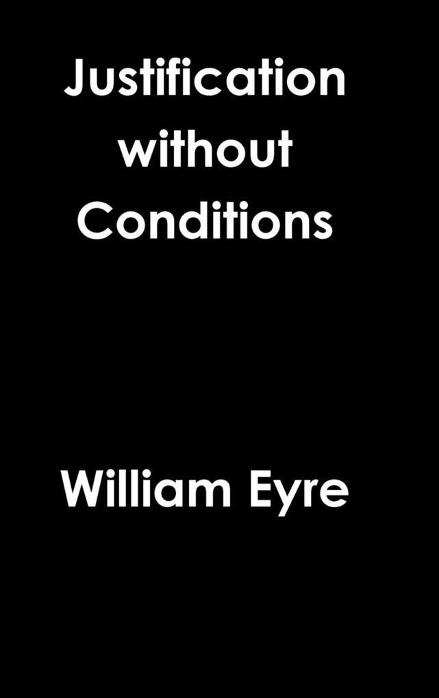 Thumbnail - Justification Without Conditions | William Eyre | Englisch