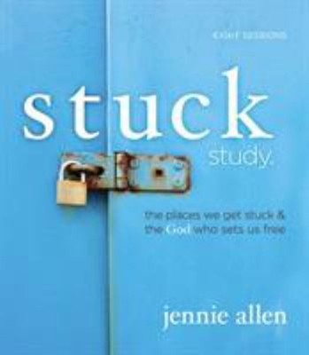 Stuck : The Places We Get Stuck and the God Who Sets Us Free Jenn